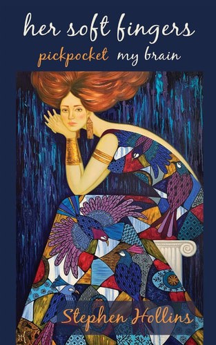 Her Soft Fingers Pickpocket My Brain by Stephen Hollins