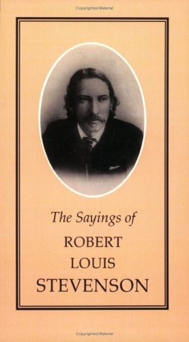 The Sayings Of Robert Louis Stevenson by Robert Louis Stevenson