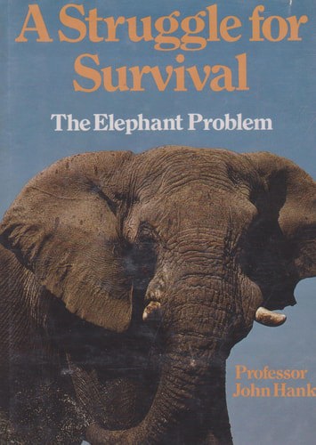 A Struggle For Survival: The Elephant Problem by John Hanks