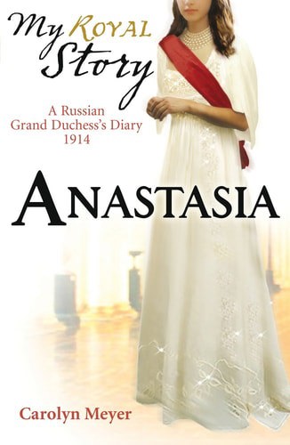 Anastasia: A Russian Grand Dutchess's Diary 1914 by Carolyn Meyer