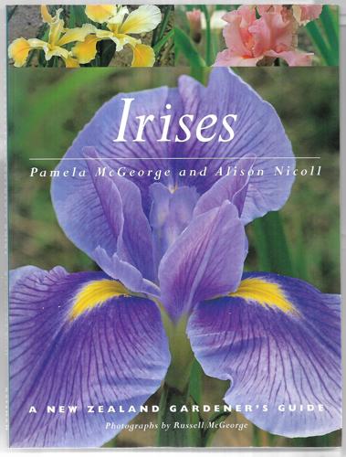 Irises: A New Zealand Gardener's Guide by Pamela McGeorge and Alison Nicoll