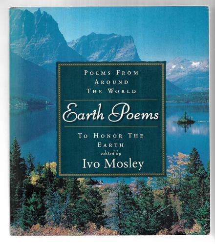 Earth Poems: Poems From Around The World To Honor The Earth by Ivo Mosley