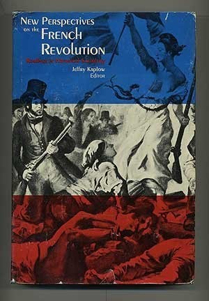 New Perspectives On The French Revolution by Jaffry Kaplow