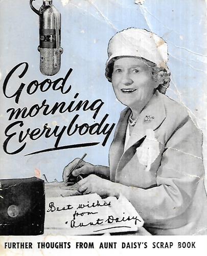 Good Morning Everybody: Further Thoughts From Aunt Daisy's Scrap Book by Aunt Daisy