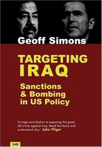 Targeting Iraq: Sanctions And Bombing In US Policy by Geoff Simons