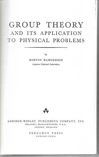 Group Theory And Its Application To Physical Problems by Morton Hamermesh