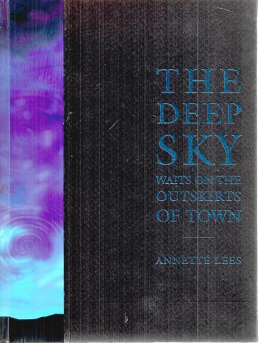 The Deep Sky Waits On The Outskirts Of Town by Annette Lees