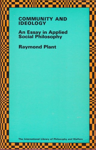 Community And Ideology An Essay In Applied Social Philosophy by Raymond Plant