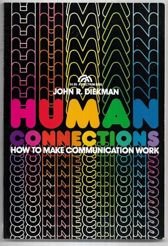 Human Connections - How To Make Communication Work by John R. Diekman