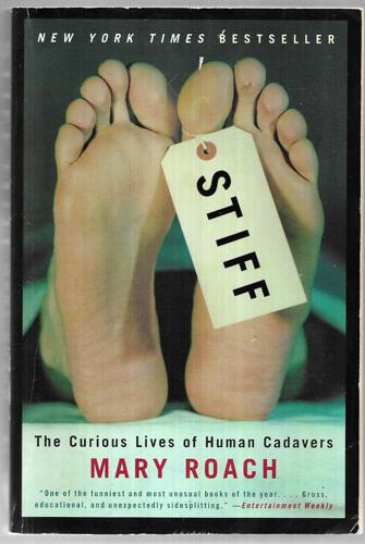 Stiff: The Curious Lives Of Human Cadavers by Mary Roach