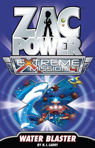 Zac Power Extreme Mission #4: Water Blaster by H. I. Larry
