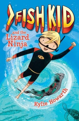 Fish Kid And The Lizard Ninja by Kylie Howarth