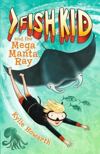 Fish Kid And The Mega Manta Ray by Kylie Howarth