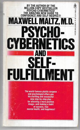 Psycho-Cybernetics, A New Way to Get More Living Out of Life by Maxwell Maltz