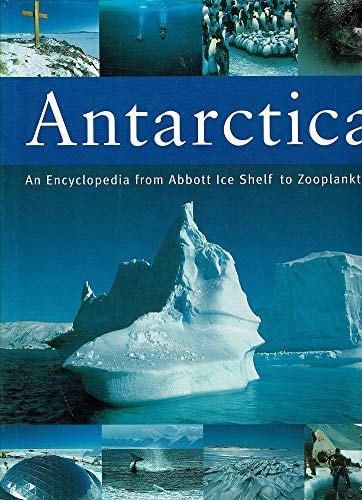 Antarctica : An Encyclopedia From Abbott Ice Shelf To Zooplankton by Mary Trewby