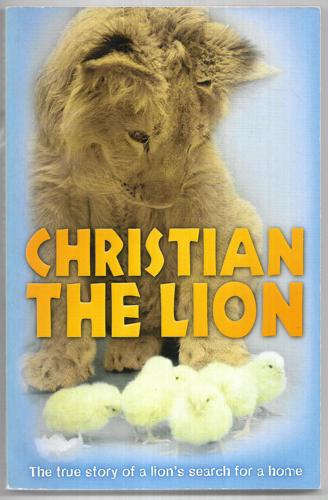 Christian The Lion by Anthony Bourke and Ruth Knowles and John Rendall