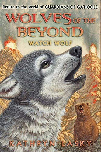 Wolves of the Beyond #3: Watch Wolf by Kathryn Lasky