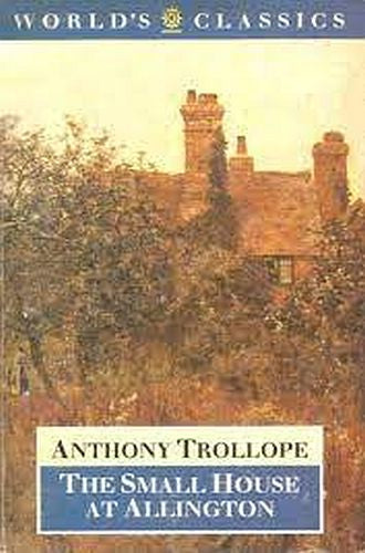 The Small House At Allington by Anthony Trollope