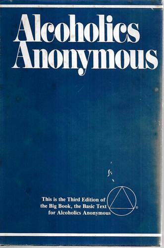 Alcoholics Anonymous: the Story of How Many Thousands of Men And Women Have Recovered From Alcoholism/Third Edition by Alcoholics Anonymous and W. Bill