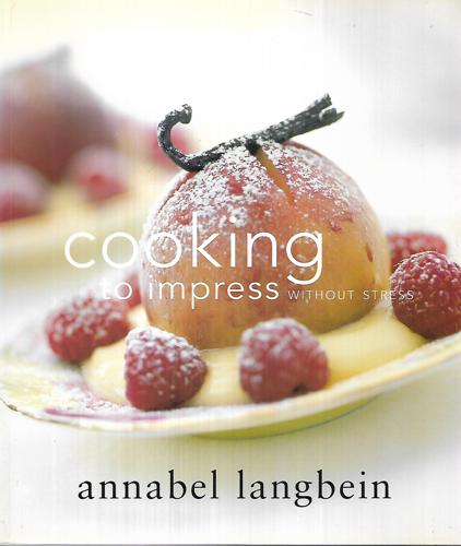 Cooking To Impress Without Stress by Annabel Langbein