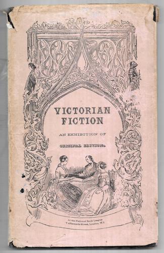 Victorian Fiction. An Exhibition Of Original Editions by John Carter and Michael Sadleir