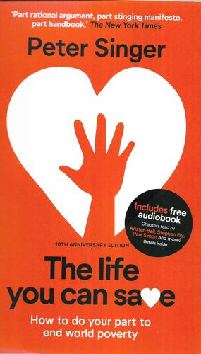 The Life You Can Save How To Do Your Part To End World Poverty by Peter Singer