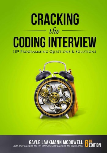 Cracking The Coding Interview: 189 Programming Questions And Solutions (6th Ed) by Gayle Laakmann McDowell
