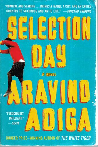 Selection Day: A Novel by Aravind Adiga