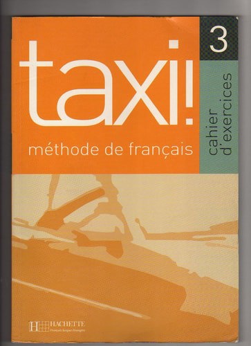 Taxi! 3: Méthode De Français. Cahier D'exercices by Anne-Marie Johnson and Robert Menand