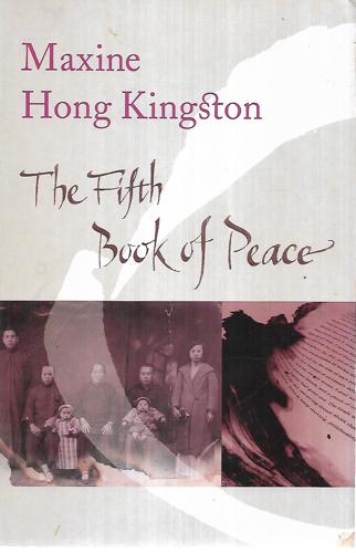 The Fifth Book Of Peace by Maxine Hong Kingston