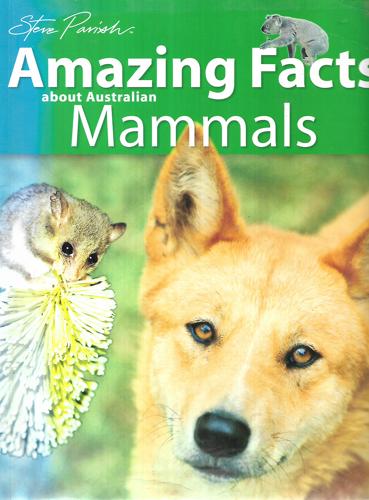 Amazing Facts About Australian Mammals by Allan Fox and Steve Parish and Pat Slater