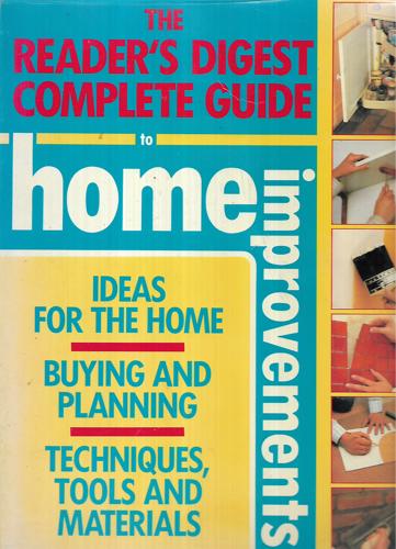 The Reader's Digest Complete Guide To Home Improvements