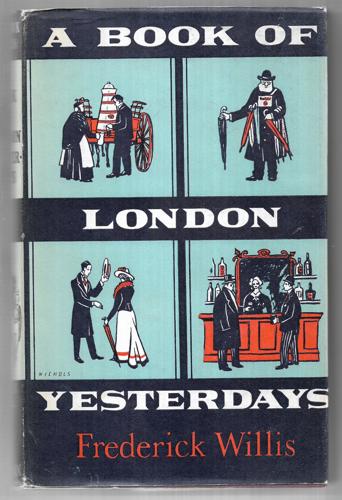 A Book Of London Yesterdays by Frederick Willis
