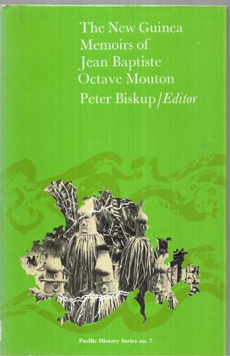 The New Guinea Memoirs Of Jean Baptiste Octave Mouton by Jean Baptiste Octave Mouton