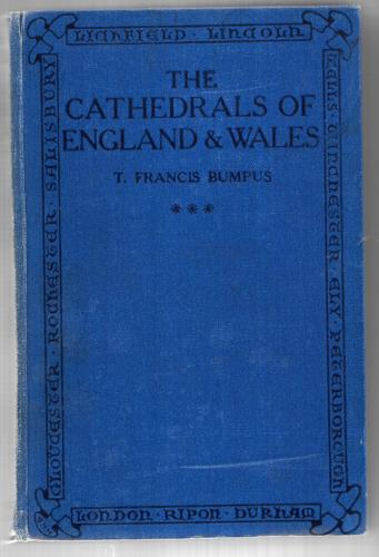 The Cathedrals Of England And Wales (Third Series, Second Impression) by Francis Thomas Bumpus