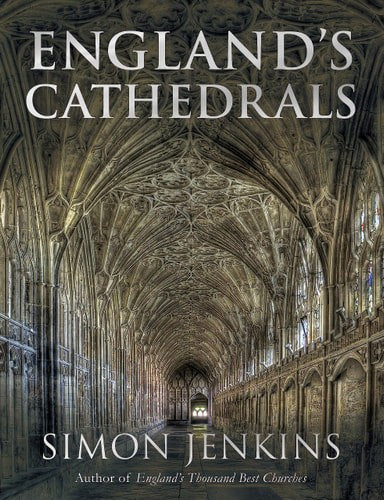 England's Cathedrals by Simon Jenkins