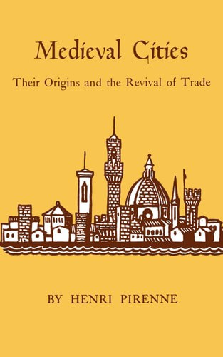 Medieval Cities Their Origins And The Revival Of Trade by Henri Pirenne
