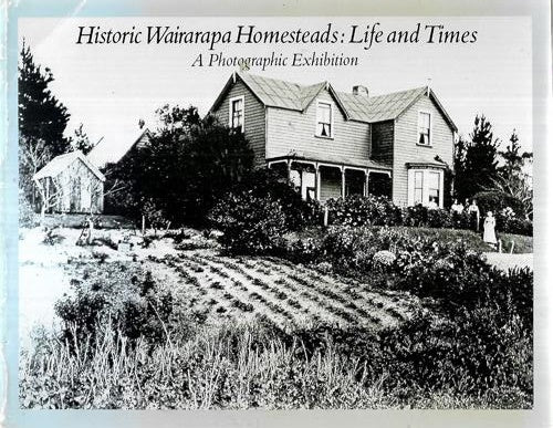 Historic Wairarapa Homesteads: Life And Times - A Photographic Exhibition by Jane Kitchenman and Neil Rowe