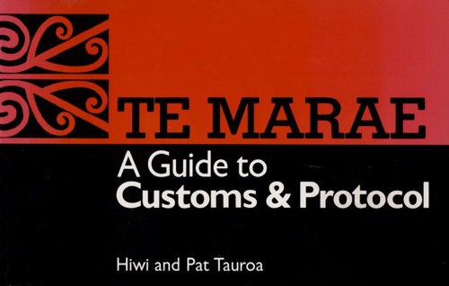 Te Marae: A Guide To Customs & Protocol by Hiwi Tauroa and Patricia Tauroa