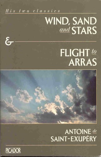 Wind, Sand And Stars & Flight To Arras by Antoine de Saint-Exupéry