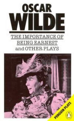 The Importance Of Being Earnest And Other Plays by Oscar Wilde