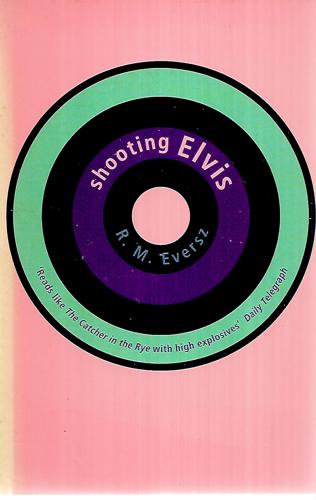 Shooting Elvis: Confessions Of An Accidental Terrorist by Robert Eversz