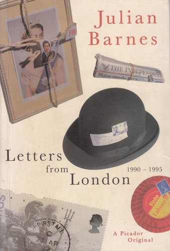Letters From London, 1990-1995 by Julian Barnes