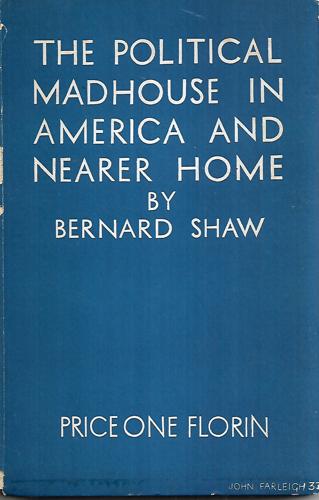 Political Madhouse In America And Nearer Home by Bernard Shaw