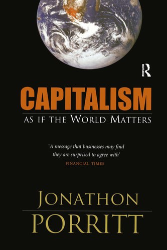 Capitalism As If The World Matters by Jonathon Porritt