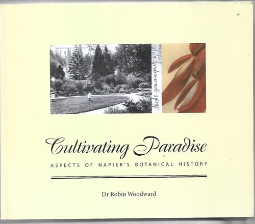 Cultivating Paradise : Aspects Of Napier's Botanical History by Robin Woodward