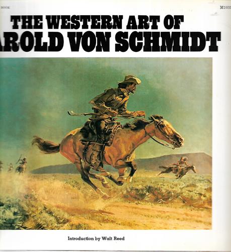 The Western Art Of Harold Von Schmidt by Walt Reed