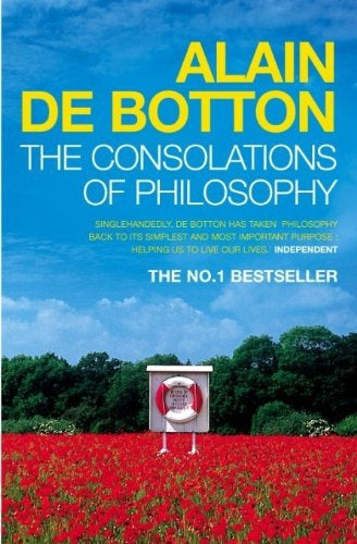The Consolations of Philosophy by Alain De Botton