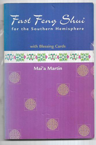 Fast Feng Shui For The Southern Hemisphere, With Blessing Cards by Mai'a Martin
