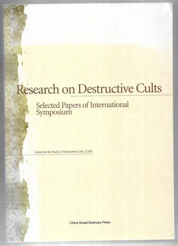 Research On Destructive Cults: Selected Papers Of International Symposium by Centre For The Study Of Destructive Cults, CASS